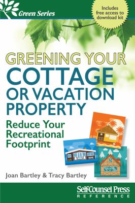 Greening Your Cottage or Vacation Property by Joan Bartley